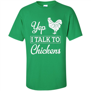 Chicken T-shirt Yep I Talk To Chickens