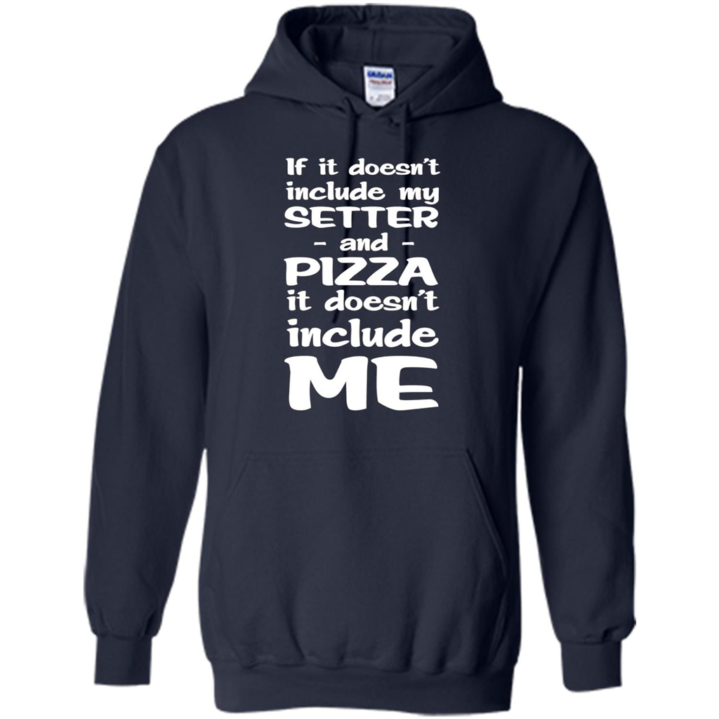 Setter And Pizza Funny Dog T-shirt It Dont Include Me Navy