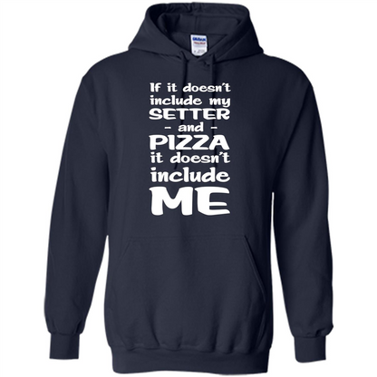 Setter And Pizza Funny Dog T-shirt It Dont Include Me Navy
