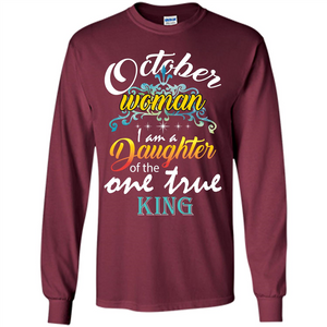 October Woman I Am A Daughter Of The One True King T-shirt