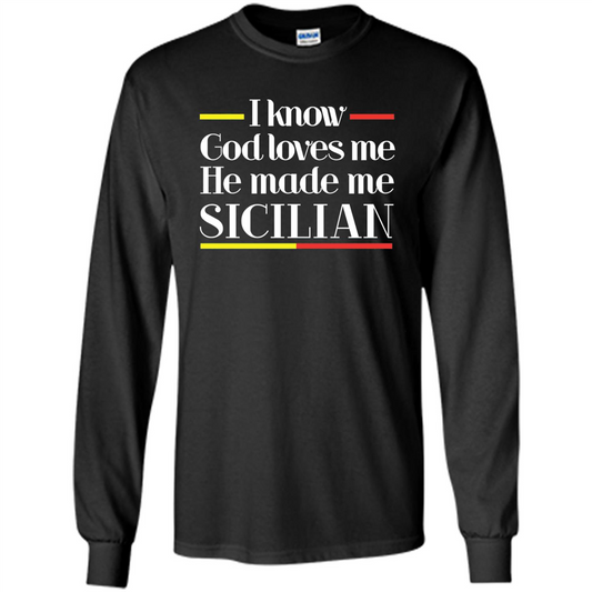 I Know God Loves Me He Made Me Sicilian T-shirt Black