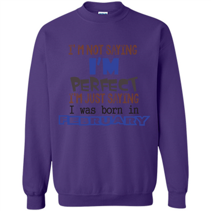 February T-shirt I'm Not Saying I Am Perfect I'm Just Saying I Was Born In February Orange