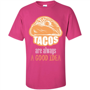 Tacos T-shirt are always a good idea