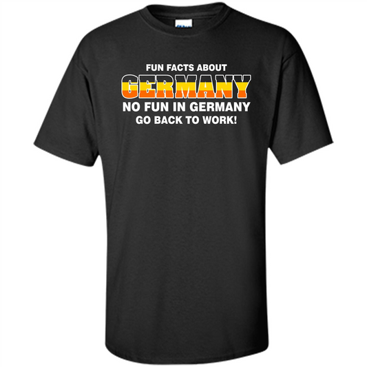 Gerrmany No Fun In Germany Go Back To Work T-shirt Black