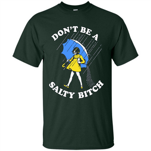 Don't Be A Salty Bitch T-shirt