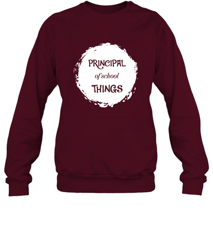Principal Of School Things Shirt Sweatshirt Sweatshirt Maroon
