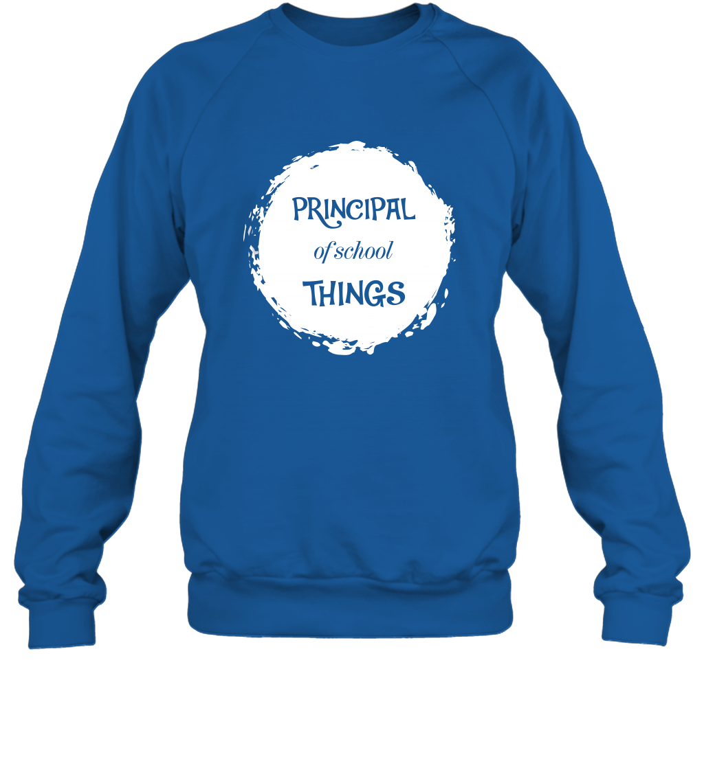 Principal Of School Things Shirt Sweatshirt Sweatshirt Royal