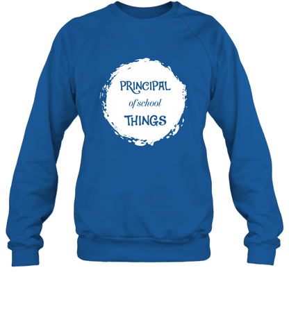Principal Of School Things Shirt Sweatshirt Sweatshirt Royal