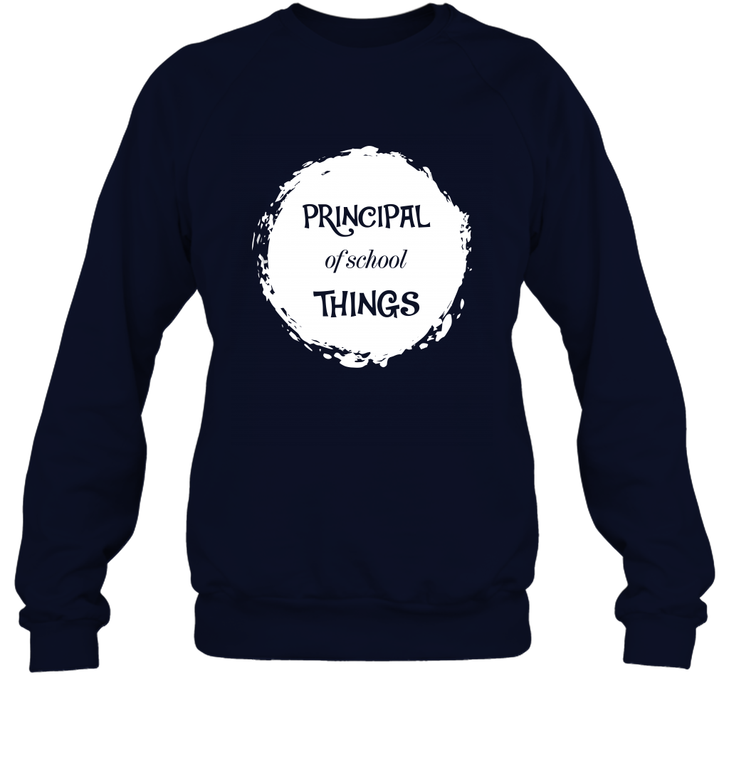 Principal Of School Things Shirt Sweatshirt Sweatshirt Navy