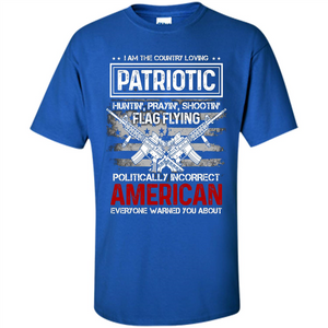 I Am The Country Loving Patriotic T-shirt