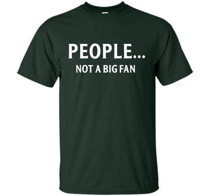 People Not A Big Fan T-shirt Forest Green