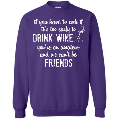 If You Have To Ask If It's Too Early To Drink Wine Orange