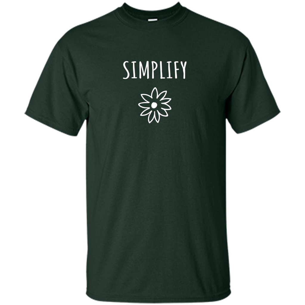 Simplify T-shirt Simplify Your Life Forest Green