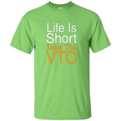 Life Is Short Take The VTO T Shirt Lime