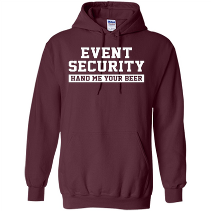 Funny Drink T-shirt Event Security Hand Me Your Beer Funny Drunk Drink Tee Maroon