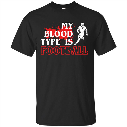 Football T-shirt My Blood Type Is Football Black