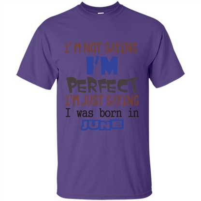 I'M Not Saying I Am Perfect I'M Just Saying I Was Born In June Purple