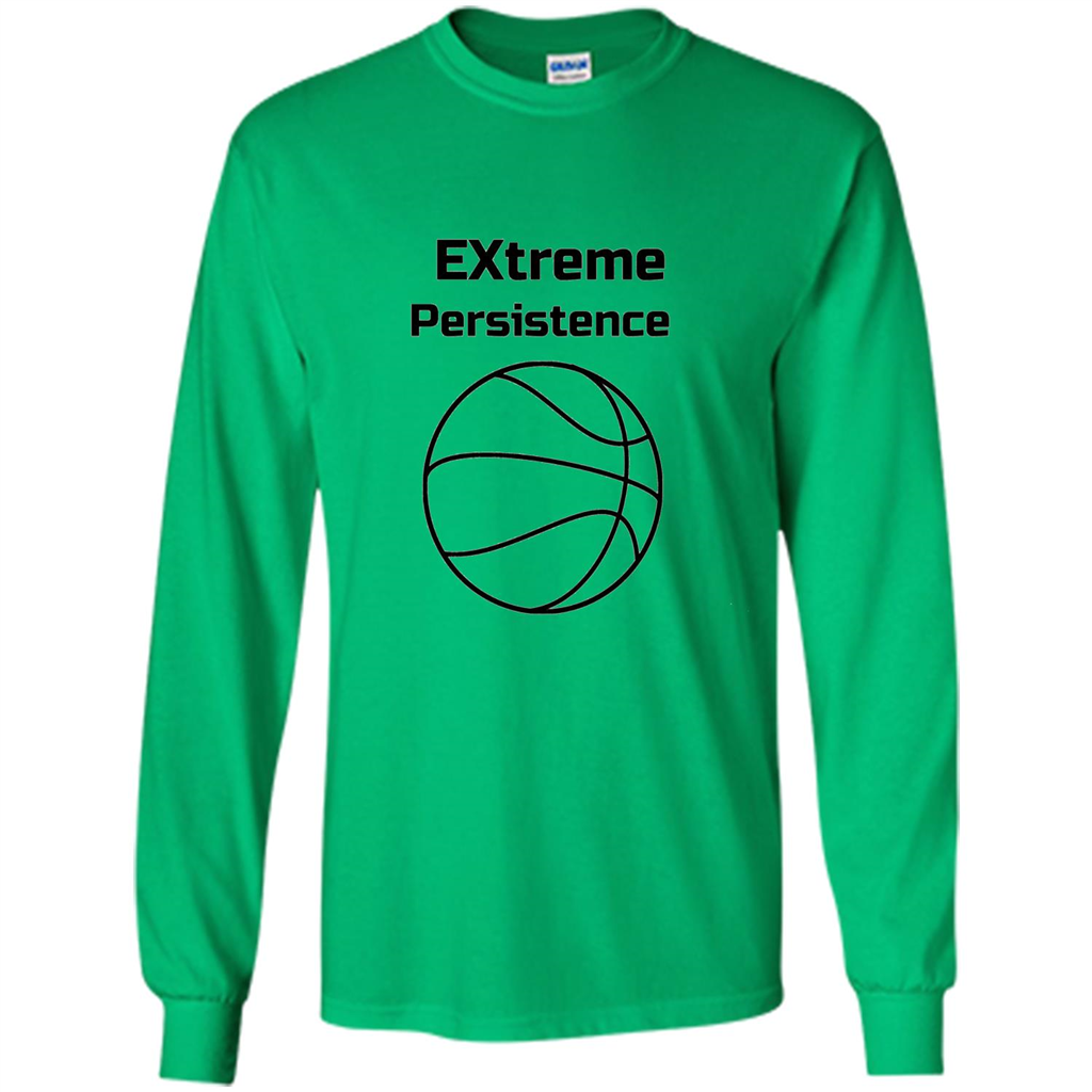Extreme Persistence Basketball Lover T-shirt Irish Green