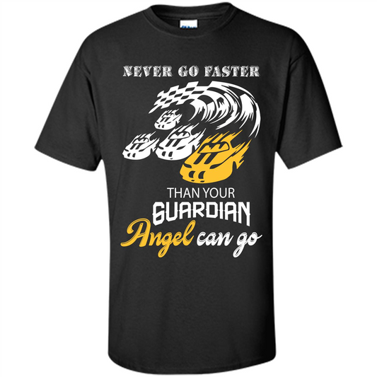 Never Go Faster Than Your Guardian Angel Can Go T-shirt Black