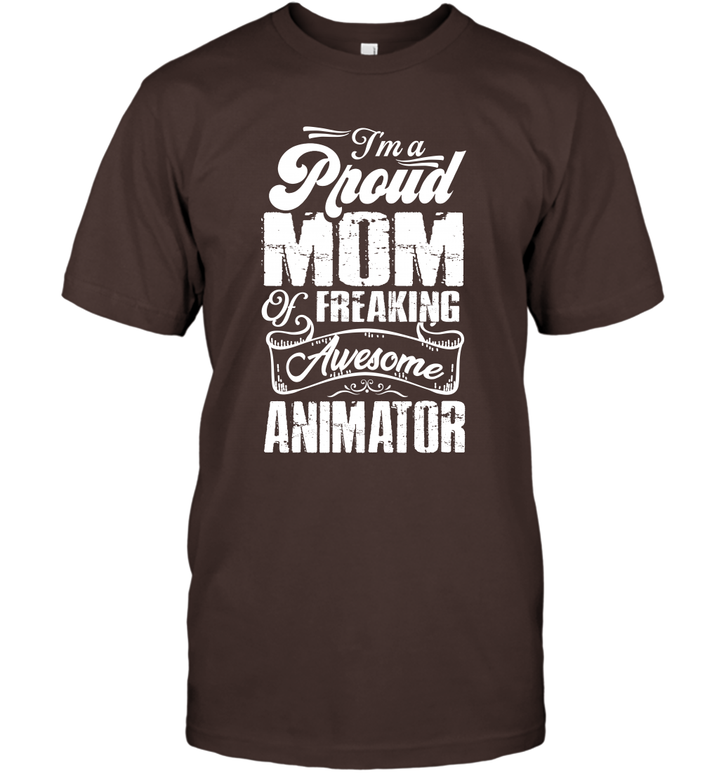 I'm A Proud Mom Of Freaking Awesome Animator Shirt T-Shirt T-Shirt Dark Chocolate
