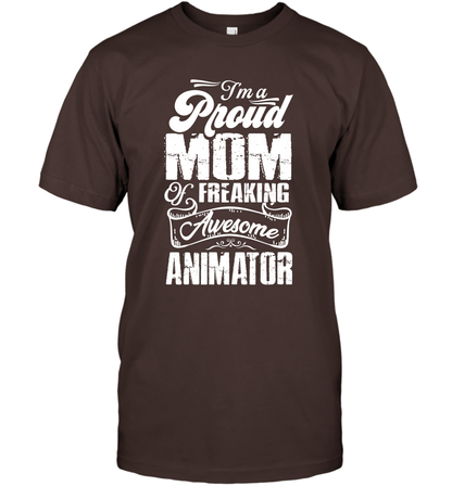 I'm A Proud Mom Of Freaking Awesome Animator Shirt T-Shirt T-Shirt Dark Chocolate