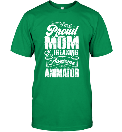 I'm A Proud Mom Of Freaking Awesome Animator Shirt T-Shirt T-Shirt Irish Green