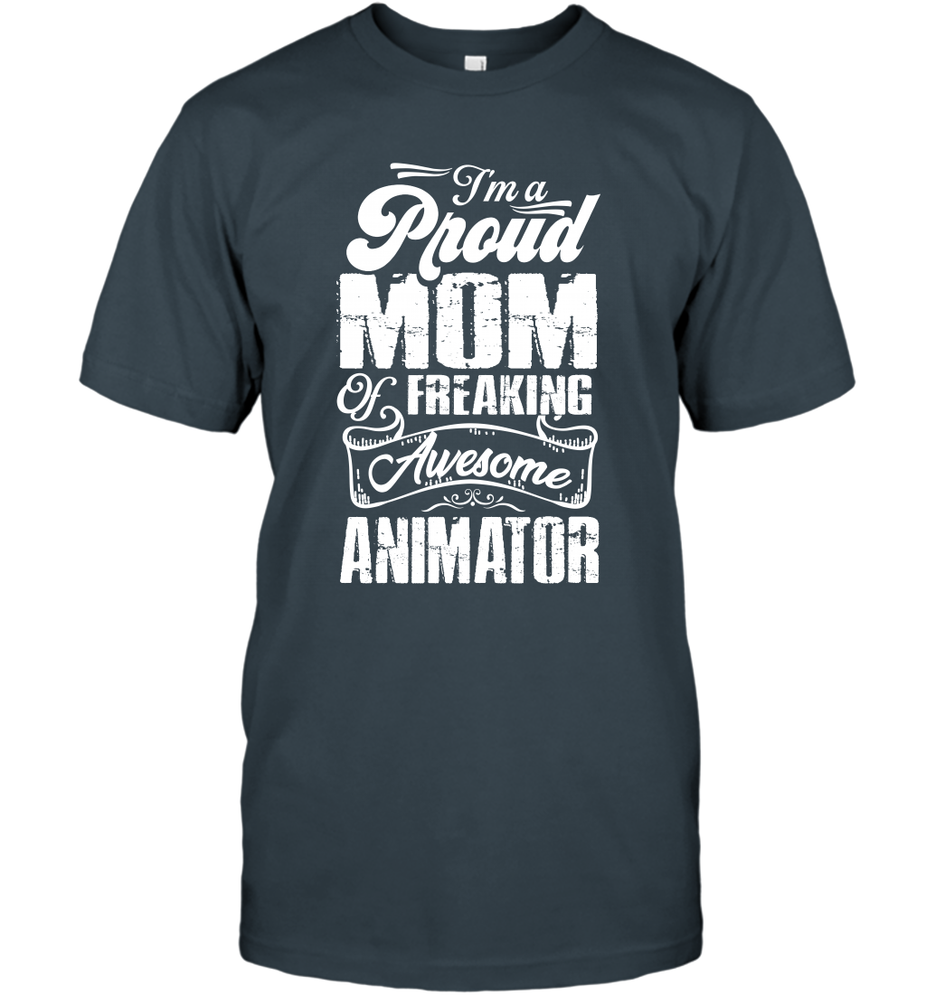 I'm A Proud Mom Of Freaking Awesome Animator Shirt T-Shirt T-Shirt Charcoal