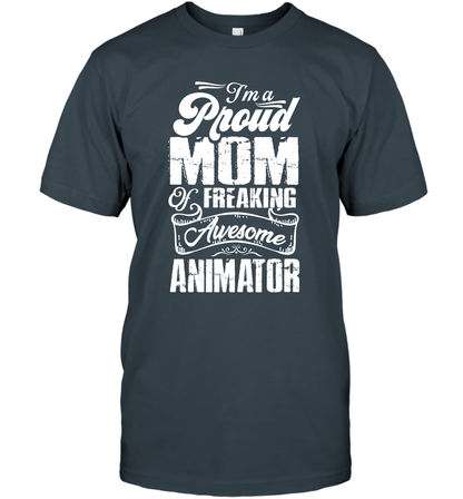 I'm A Proud Mom Of Freaking Awesome Animator Shirt T-Shirt T-Shirt Charcoal