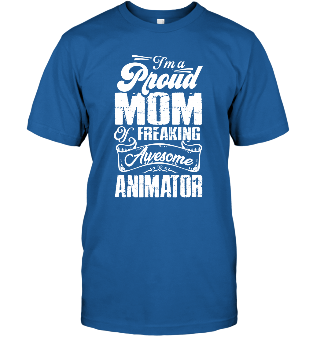 I'm A Proud Mom Of Freaking Awesome Animator Shirt T-Shirt T-Shirt Royal