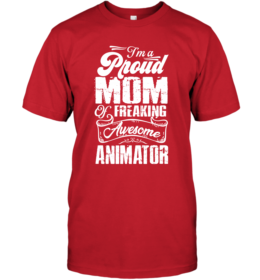 I'm A Proud Mom Of Freaking Awesome Animator Shirt T-Shirt T-Shirt Red