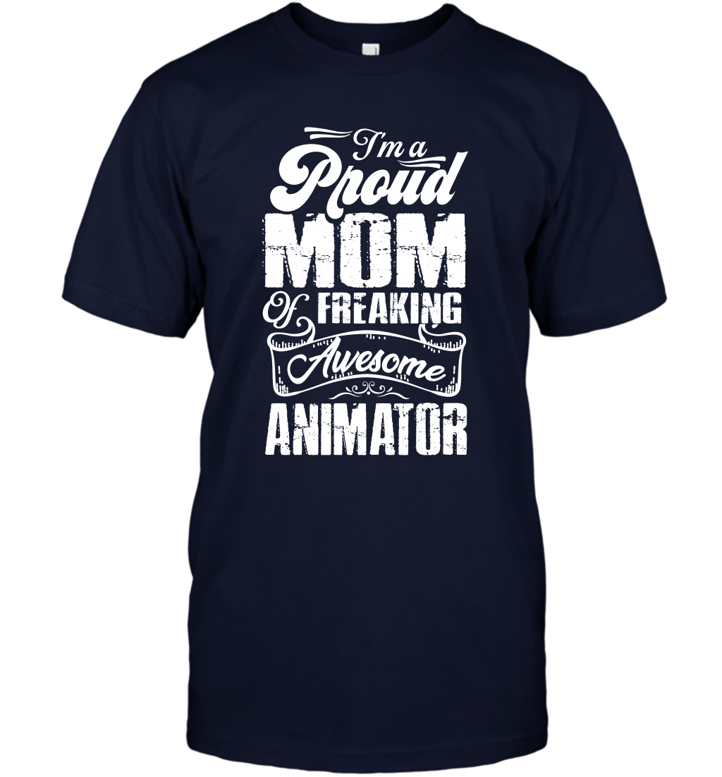 I'm A Proud Mom Of Freaking Awesome Animator Shirt T-Shirt T-Shirt Navy