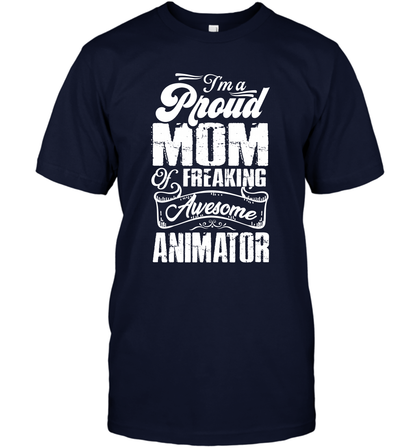 I'm A Proud Mom Of Freaking Awesome Animator Shirt T-Shirt T-Shirt Navy