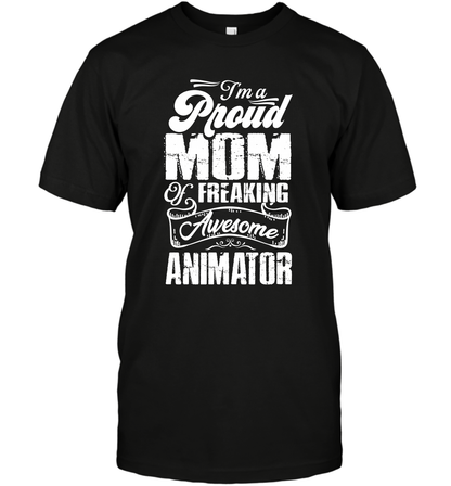 I'm A Proud Mom Of Freaking Awesome Animator Shirt T-Shirt T-Shirt Black