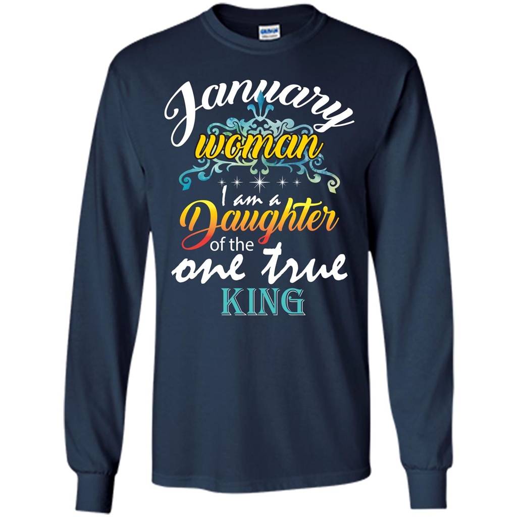 January Woman I Am A Daughter Of The One True King T-shirt