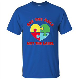 Autism Awareness T-shirt See the Able Not the Label