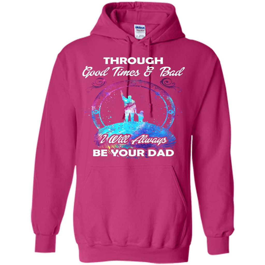 Fathers Day T-shirt I Will Always Be Your Dad. Heliconia