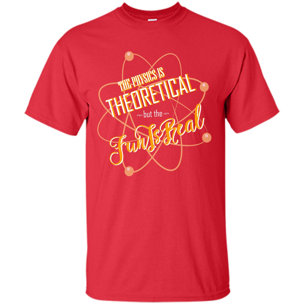 The Physics Is Theoretical But The Fun Is Real Red