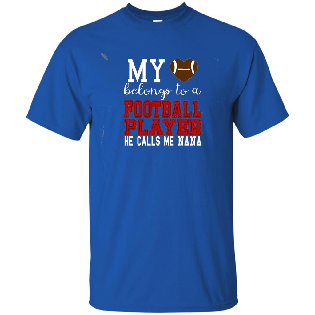 My Belongs To A Footbal Player He Calls Me Nana T-shirt Royal
