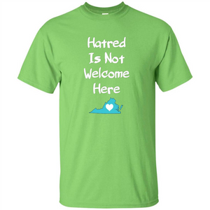 Hatred Is Not Welcome Here T-shirt