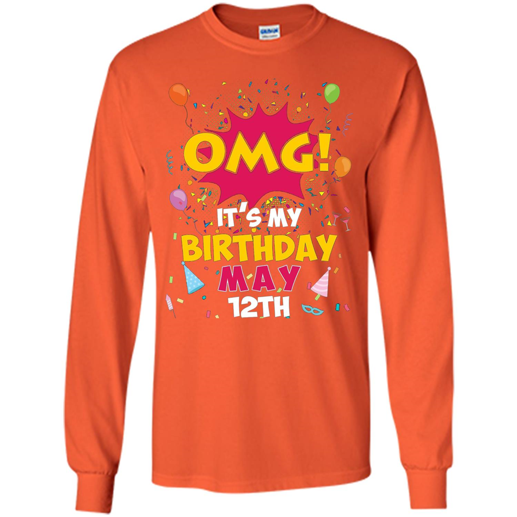 OMG! It's My Birthday May 12th Birthday T-shirt Orange
