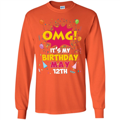 OMG! It's My Birthday May 12th Birthday T-shirt Orange