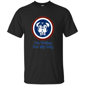 I'm Voting For My Dog T-shirt