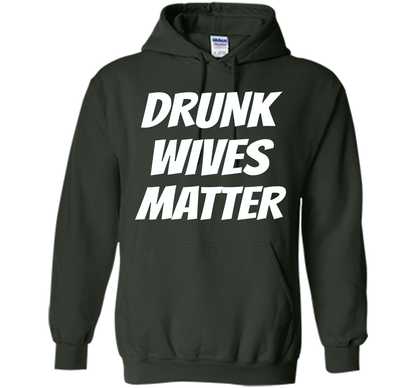 DRUNK WIVES MATTER Sarcastic Sassy Wife Tailgate T Shirt t-shirt Forest Green