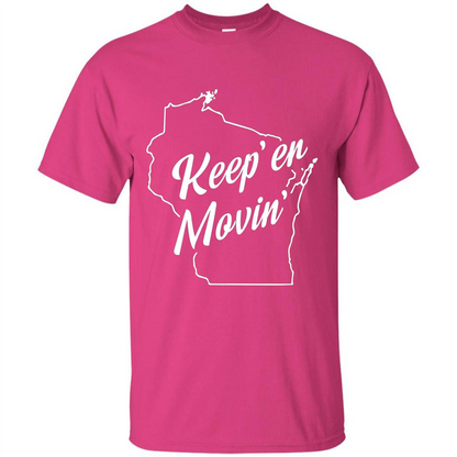 Keep Er Movin WI State T-Shirt Heliconia