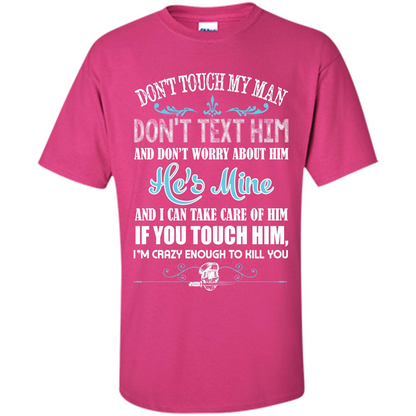 Love T-shirt Don_Ñét Touch My Man I_Ñém Crazy Enough To Kill You Heliconia