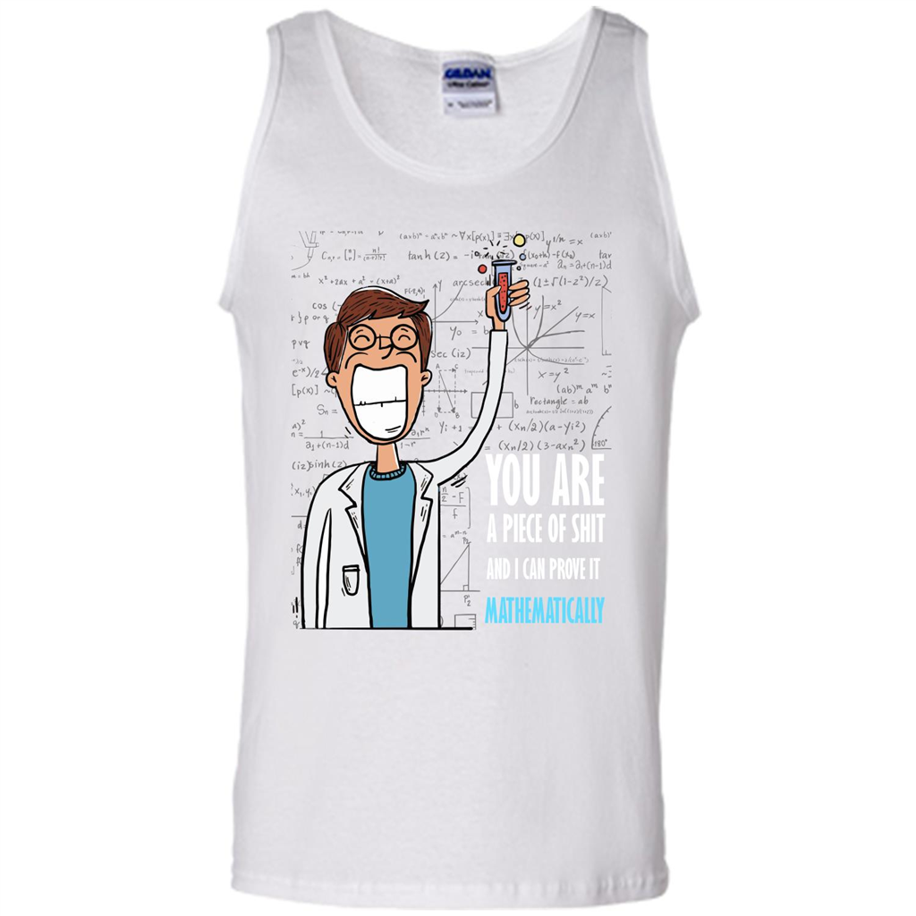 Math Lover T-shirt You Are A Piece Of Shit And I Can Prove It Mathematically White