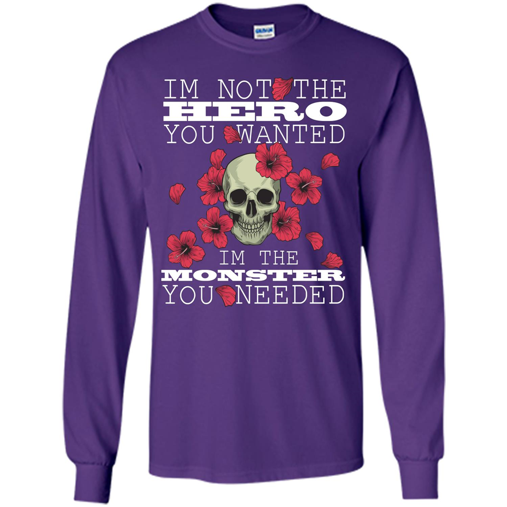 Funny T-shirt I'm Not The Hero You Wanted I'm The Monster You Needed Purple