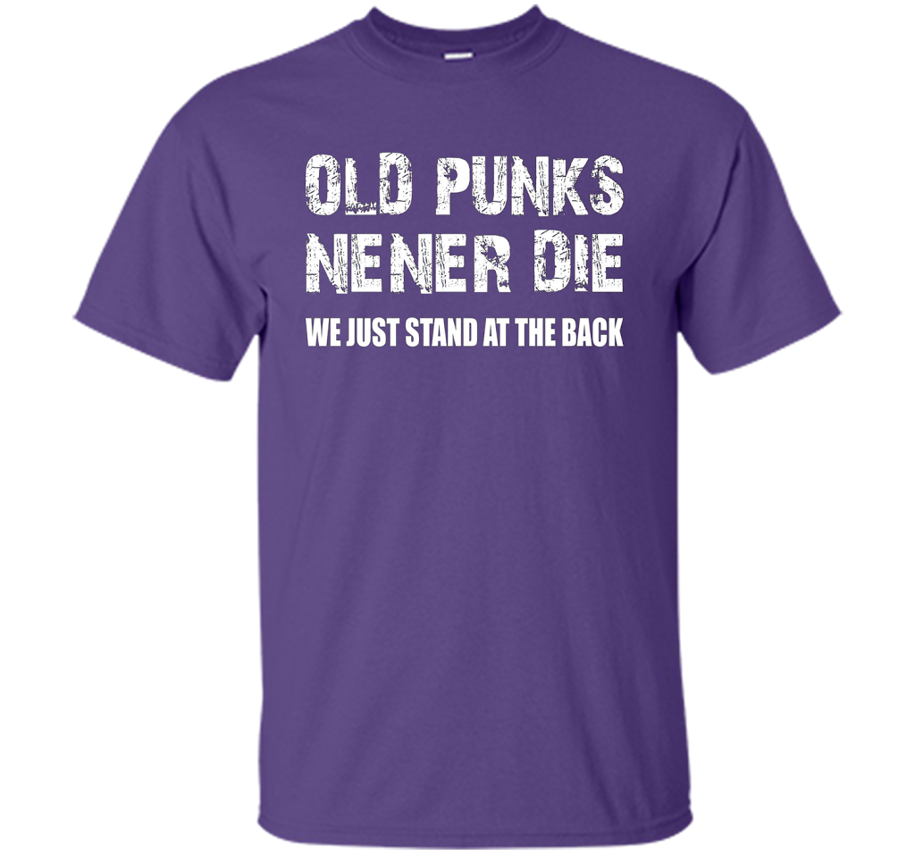 Old Punks Never Die We Just Stand At The Back T-shirt Purple