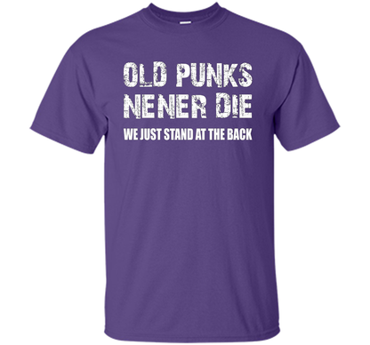 Old Punks Never Die We Just Stand At The Back T-shirt Purple