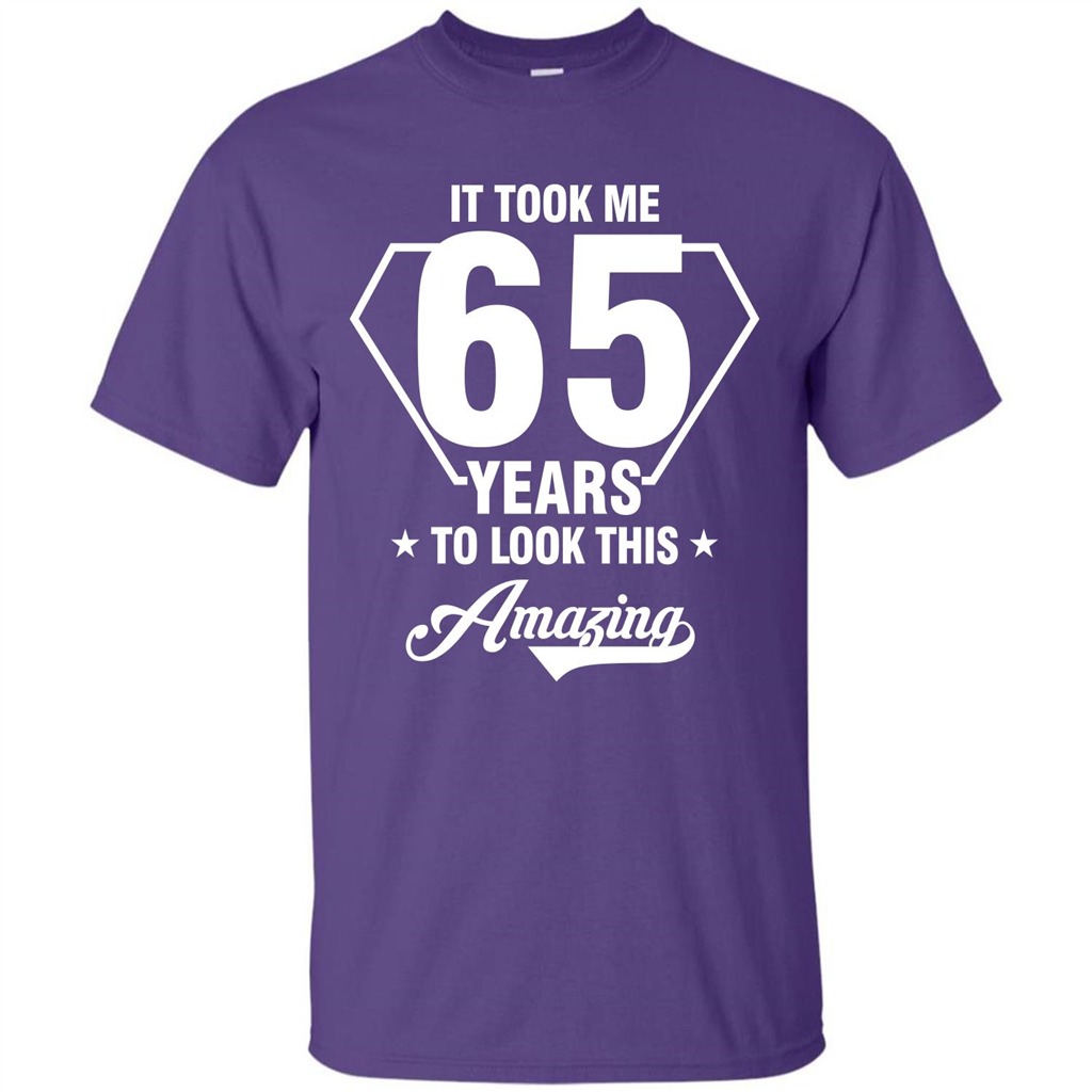 Birthday Gift T-shirt It Took Me 65 Years To Look This Amazing Purple